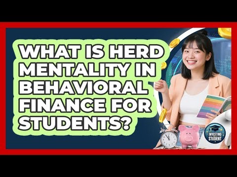 What Is Herd Mentality In Behavioral Finance For Students? - Investing As A Student