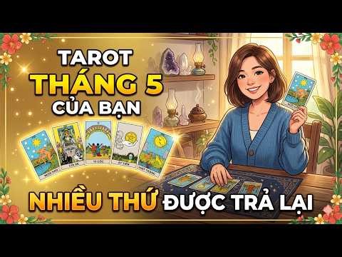 THÁNG 5 CỦA BẠN- NHIỀU THỨ ĐƯỢC TRẢ LẠI!