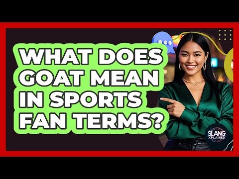 What Does GOAT Mean In Sports Fan Terms? - SlangXplained