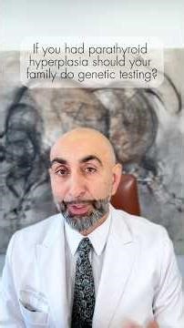 If you had parathyroid hyperplasia should your family do genetic testing? Dr. Babak Larian explains.