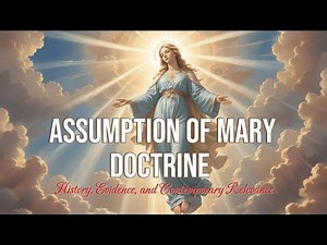 The Assumption of Mary: History, Theology & Evidence Behind This Catholic Doctrine #assumptionofmary