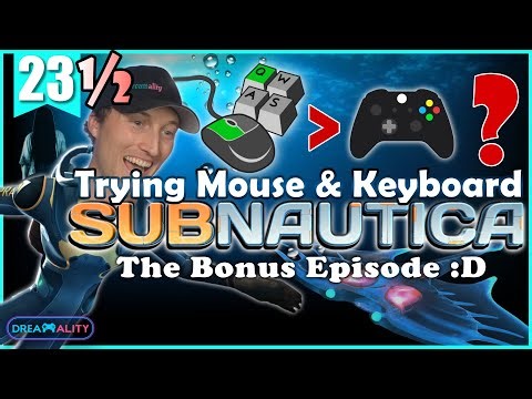 After +30 hours of controller in Subnautica I'm trying Mouse and Keyboard - Bonus Episode