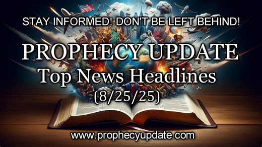 Prophecy Update Top News Headlines - (8/25/25)