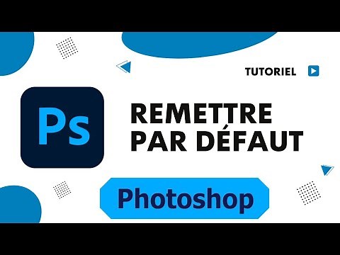 Comment remettre les paramètre par défaut de Photoshop