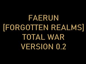 Faerun [Forgotten Realms] TW v0.2 file - Faerûn/Forgotten Realms/Total War mod for Medieval II: Total War: Kingdoms