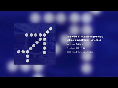 All I Want is Touchdown (IndiGo's Official Soundtrack) - Extended