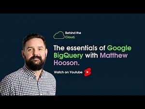 Behind the Cloud: The essentials of Google BigQuery