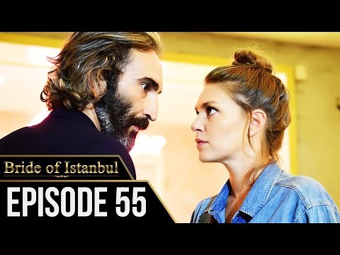 Bride of Istanbul - Episode 55 (English Subtitles) | Istanbullu Gelin