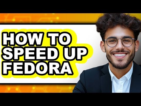 How to Speed Up Fedora - Step by Step