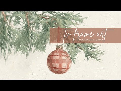 Frame TV Painting Background | Christmas Ornament | Art Screensaver for TV | One Scene - 2 Hours