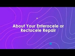 About Your Enterocele or Rectocele Repair