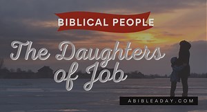 Biblical People: The Daughters of Job - A Bible A Day