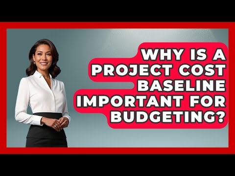 Why Is A Project Cost Baseline Important For Budgeting? - The Project Manager Toolkit