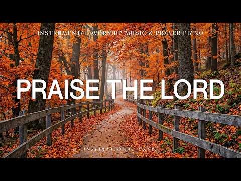 Praise The Lord: Instrumental Worship & Prayer Music with Scriptures & Autumn 🍂 Inspirational CKEYS