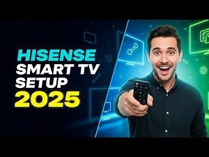 Hisense Smart TV Setup 2025: Step-by-Step Guide for First Time Use