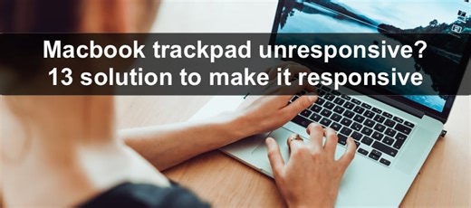 Macbook trackpad unresponsive? 13 solution to make it responsive