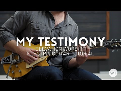 My Testimony - Elevation Worship - Electric guitar tutorial