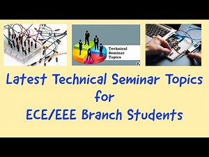 LATEST TECHNICAL SEMINAR TOPICS FOR ELECTRONICS & COMMUNICATION/EEE/MECHANICAL ENGINEERING STUDENTS