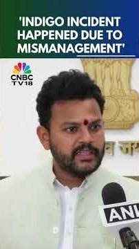 IndiGo Incident Happened Due To Mismanagement: Naidu | N18S | CNBC TV18