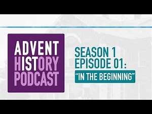 1 - "In the Beginning" - Adventist History Podcast