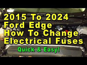2015 To 2024 Ford Edge How To Change Electrical Fuses & Relays - Quick & Easy