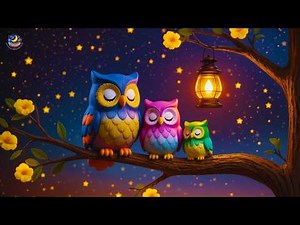 🌙 3 Sleeping Owls Lullaby For Babies ♫ Calming Baby Sleep Music For Peaceful Nights 🎶