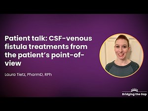 Patient Talk: CSF-Venous Fistula Treatments from the Patient's Point-of-view, by Laura Tietz