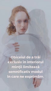  Trăind exclusiv prin minte, ne punem limite care ne împiedică să ne...