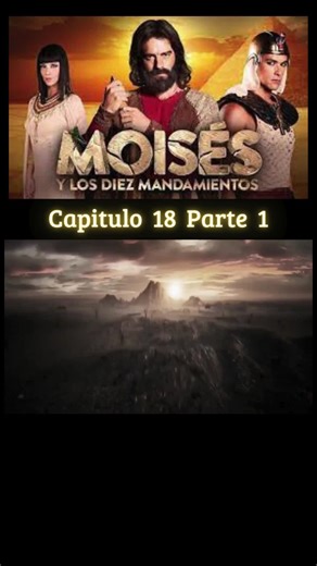 Moisés y los Diez Mandamientos: Capítulo 18 Parte 1
