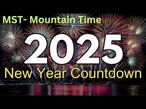 2025 LIVE New Year Countdown for MST (Mountain Time Zone) | MST New Years Countdown!