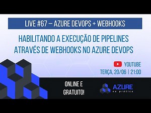 Live #67: Habilitando a execução de Pipelines através de Webhooks no Azure DevOps