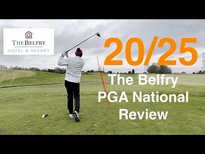 The Belfry - PGA National: A 13 Handicap golfers guide and review