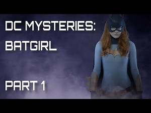 DC Mysteries: Batgirl Part 1 (DC Superhero/Cosplay Fan Film)