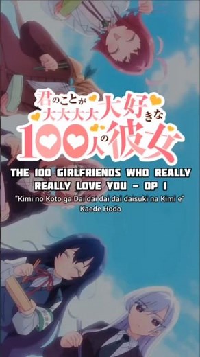 The 100 Girlfriends Who Really Really Love You Opening 1 | Kimi no Koto ga Dai dai dai dai daisuki