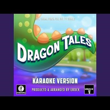 Dragon Tales Main Theme (From "Dragon Tales") (Karaoke Version)