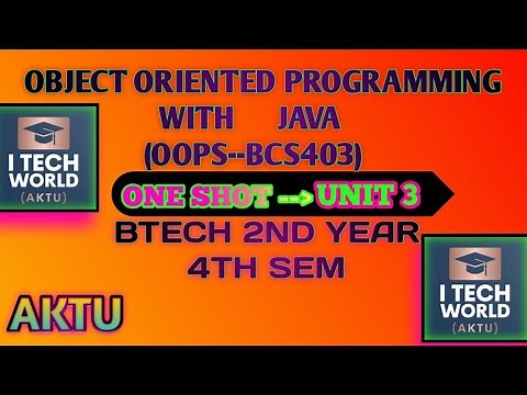 OOPs with Java Unit 3 One Shot Video CSE/IT and Allied Branches BCS403 B.Tech AKTU 2nd Year 4th Sem