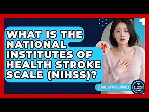 What Is the National Institutes of Health Stroke Scale (NIHSS)? | Stroke Support Channel