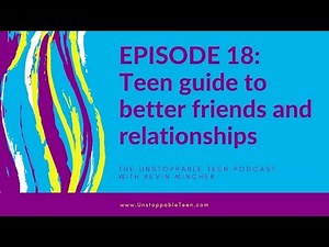 #18: Teen guide to better friends and relationships