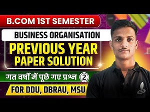 Previous Year Paper Solution of Business Organisation | DDU, DBRAU, MSU B.Com 1st Semester Exam
