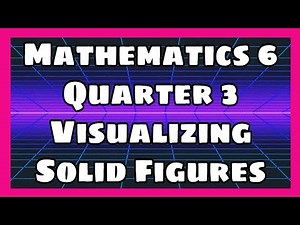 A Tutorial Video on Visualizing Solid Figures | Mathematics 6 | Micah