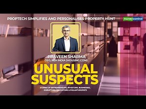PropTech simplifies and personalises property hunt | Praveen Sharma, CEO, REA India (Housing.com)