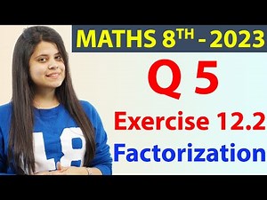 Q 5 - Ex 12.2 - Factorization - NCERT Maths Class 8th - Chapter 12, New Syllabus 2023 CBSE