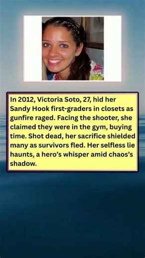 Victoria Soto age 27 hid her Sandy Hook first graders in closets during 2012