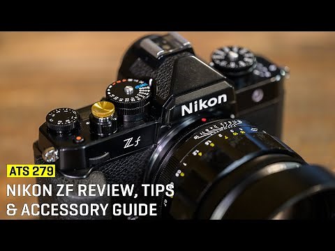 Approaching The Scene 279: Nikon ZF Review, Tips & Accessory Guide