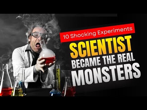 10 Shocking Experiments When Scientists Became The Real Monsters