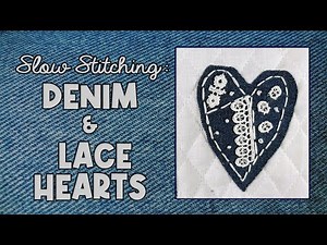 Slow Stitching Denim and Lace Hearts