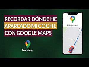 How to Remember Where I Parked My Car with Google Maps?