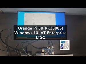 Windows 10 IoT Enterprise on Orange Pi 5B(RK3588S)