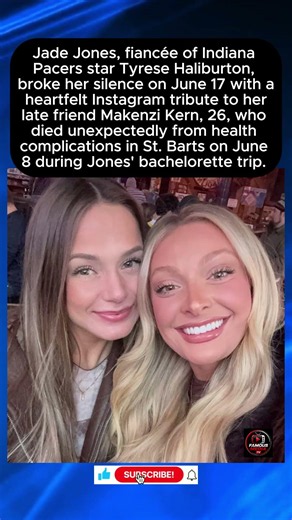 Jade Jones Breaks Silence on Friend Makenzi Kern's Heartbreaking Death at Her Bachelorette