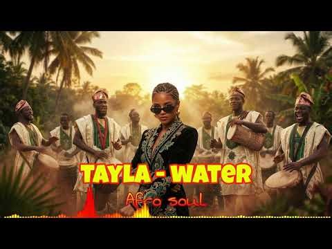 Tayla - Water (Afro Soul Version) | Deep Tribal Afro Soul Music